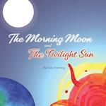 The Morning Moon and the Twilight Sun: An Unlikely Friendship 