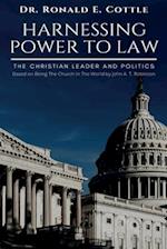 Harnessing Power to Law: The Christian Leader and Politics 