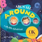 ABC'S All Around: A silly little alphabet book. 