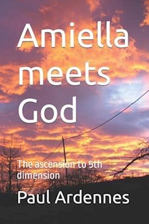 Amiella meets God: The ascension to 5th dimension