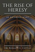 The Rise of Heresy: An Historical Study 