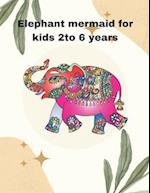 Elephant mermaid for kids 2to 6years: 21 image illustration for elephant mermaid 