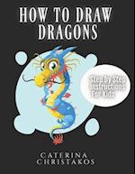 How to Draw Dragons : Step by Step Instructions For Kids: Step by Step Drawing Instructions for Kids 