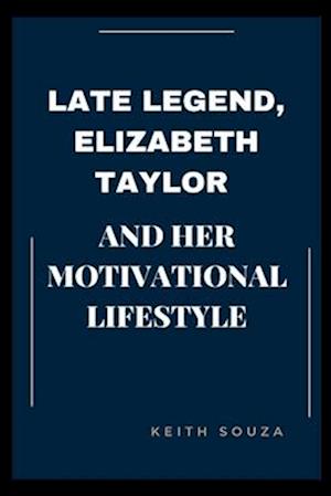 Late Legend, Elizabeth Taylor And Her Motivational Lifestyle