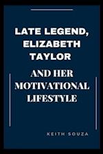 Late Legend, Elizabeth Taylor And Her Motivational Lifestyle 