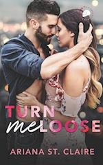 Turn Me Loose: Revved Up Series Duet Part Two 