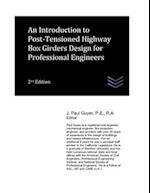 An Introduction to Post-Tensioned Highway Box Girders Design for Professional Engineers 