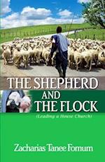 The Shepherd And The Flock: Leading a House Church 