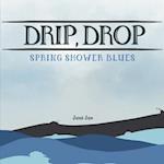 Drip, Drop: Spring Shower Blues 