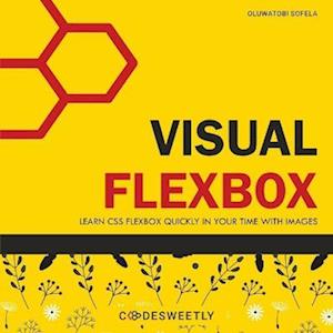 Visual Flexbox: Learn CSS Flexbox Quickly in Your Time with Images