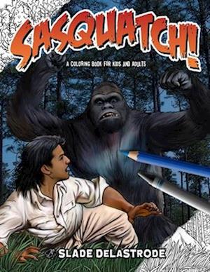 Sasquatch! A Coloring Book (For Kids and Adults)