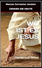 Wo Ist Es Jesus