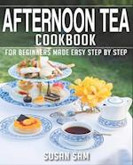 AFTERNOON TEA COOKBOOK: BOOK 2, FOR BEGINNERS MADE EASY STEP BY STEP 