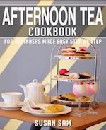 AFTERNOON TEA COOKBOOK: BOOK 3, FOR BEGINNERS MADE EASY STEP BY STEP 