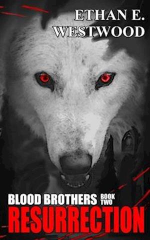 Blood Brothers: Resurrection (Book two)