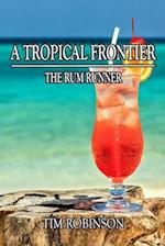 A Tropical Frontier: The Rum Runner 