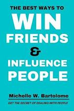 The Best Ways To Win Friends And Influence People 