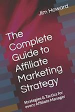 The Complete Guide to Affiliate Marketing Strategy: Strategies & Tactics for every Affiliate Manager 