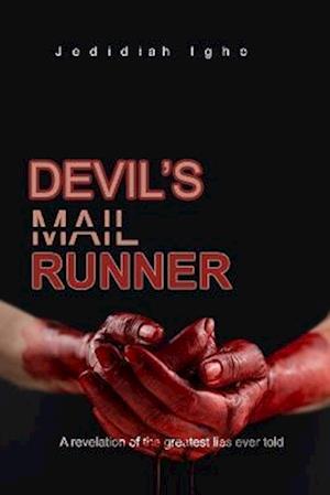 DEVIL'S MAIL RUNNER: A revelation of the greatest lies ever told