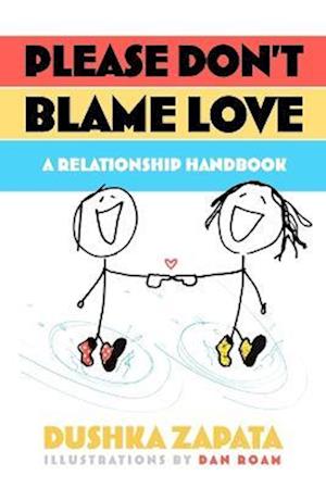 Please Don't Blame Love: A relationship handbook