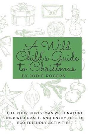 A wild childs guide to Christmas