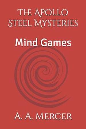 The Apollo Steel Mysteries: Mind Games