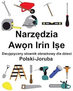 Polski-Joruba Narz&#281;dzia / Aw&#7885;n Irin I&#7779;e Dwuj&#281;zyczny slownik obrazkowy dla dzieci