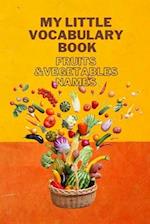 My Little Vocabulary Book: Fruits & Vegetables Names 