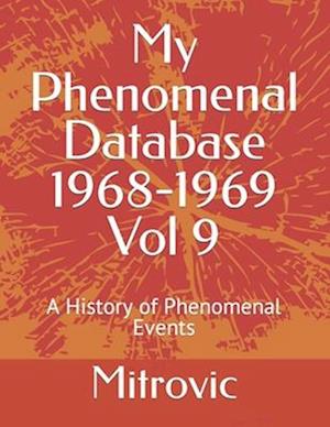 My Phenomenal Database 1968-1969 Vol 9: A History of Phenomenal Events