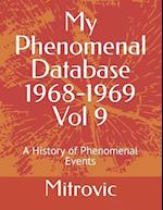 My Phenomenal Database 1968-1969 Vol 9: A History of Phenomenal Events 