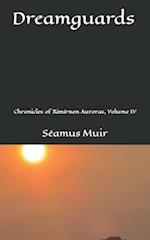 Dreamguards: Chronicles of Rimírnon Auroras, Volume IV 