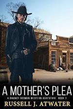 A Mother's Plea: A Chancy Rosman Western Adventure - Book 3 