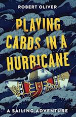 Playing Cards in a Hurricane: A sailing adventure 