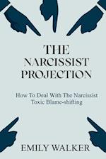 THE NARCISSIST PROJECTION: How to Deal With the Narcissist Toxic Blame-Shifting 