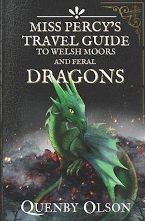 Miss Percy's Travel Guide (to Welsh Moors and Feral Dragons)