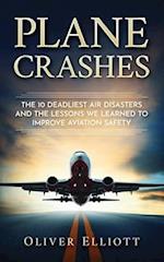 Plane Crashes: The 10 deadliest air disasters and the lessons we learned to improve aviation safety 