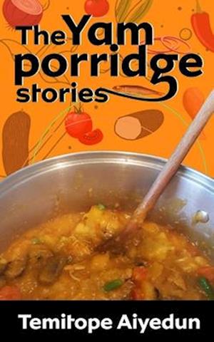 The Yam Porridge Stories