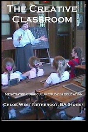 The Creative Classroom: Negotiated Curriculum Study in Education