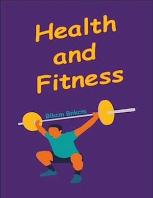 Health and Fitness : Secrets of Health and Fitness, Stress Management and Your Health