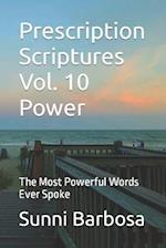 Prescription Scriptures Vol. 10 Power: The Most Powerful Words Ever Spoke 