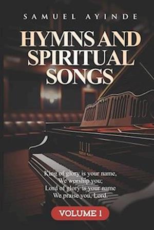 Hymns and Spiritual Songs, written by Samuel Ayinde, Volume 1