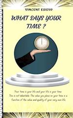 What Says Your Time?: Life Purpose, Man & Lifespan, Aging, Time & its Management, Goal Setting. 