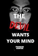 The devil wants your mind: The devil wants me 