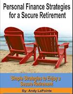 Personal Finance Strategies for a Secure Retirement: Simple Strategies to Enjoy a Secure Retirement 