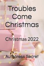 Troubles Come Christmas: Christmas 2022 