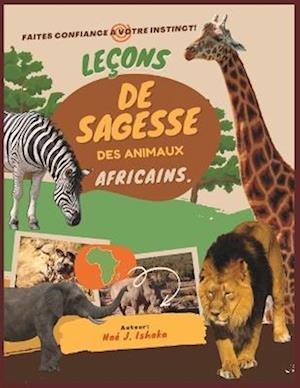 Leçons de Sagesse Des Animaux Africains