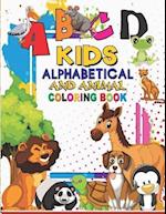 KIDS ALPHABETICAL AND ANIMAL COLORING BOOK: ANIMAL ACTIVITY COLORING AND ALPHABET BOOK 