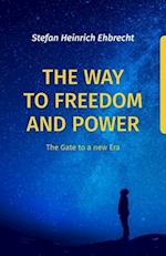 The Way to Freedom and Power: The Gate to a new Era 