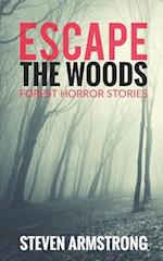 Escape the Woods: Forest Horror Stories 