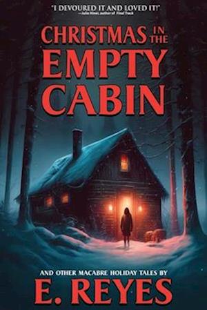 Christmas in the Empty Cabin and Other Holiday Tales